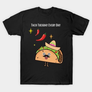 Taco Tuesday Every Day T-Shirt